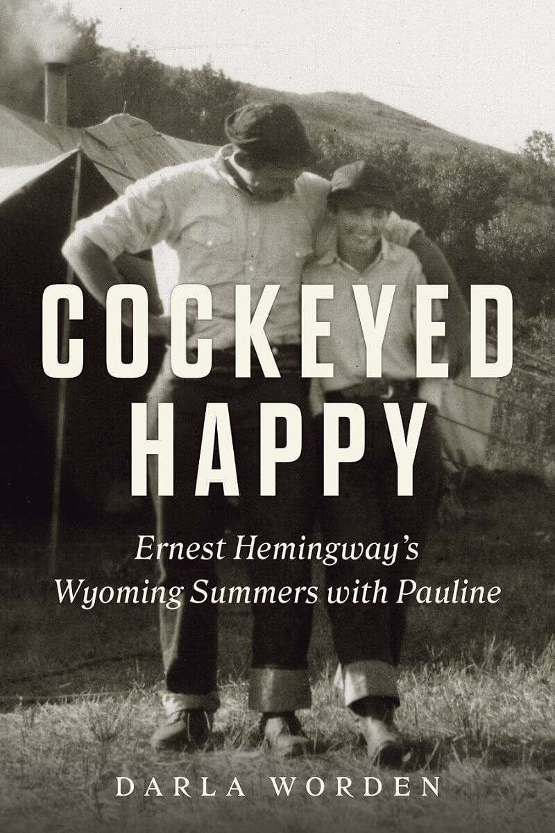 Cockeyed Happy by Wyoming Ernest Hemingway Author Darla Worden